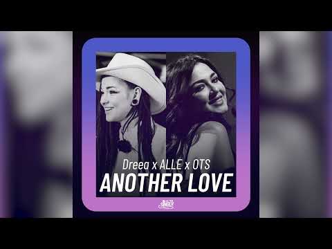 Dreea x ALLE x OTS - Another Love