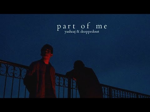 Yashraj, Dropped Out - part of me [Official Visualizer]