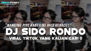 Download lagu DJ NANGING PIYE KABEH IKI WES KEBACUT || DJ SIDO RONDO VIRAL TIKTOK TERBARU 2025 mp3