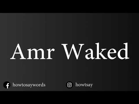 How To Pronounce Amr Waked