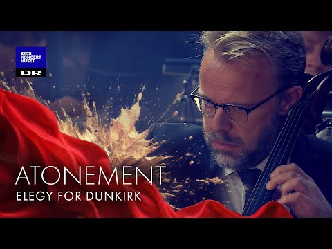 Atonement - Elegy For Dunkirk // Danish National Symphony Orchestra & Danish National Concert Choir