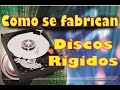 Como Se Fabrican Los Discos Rígidos