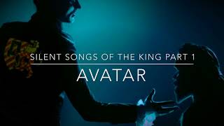 Silent Songs Of The King Part 1- Avatar