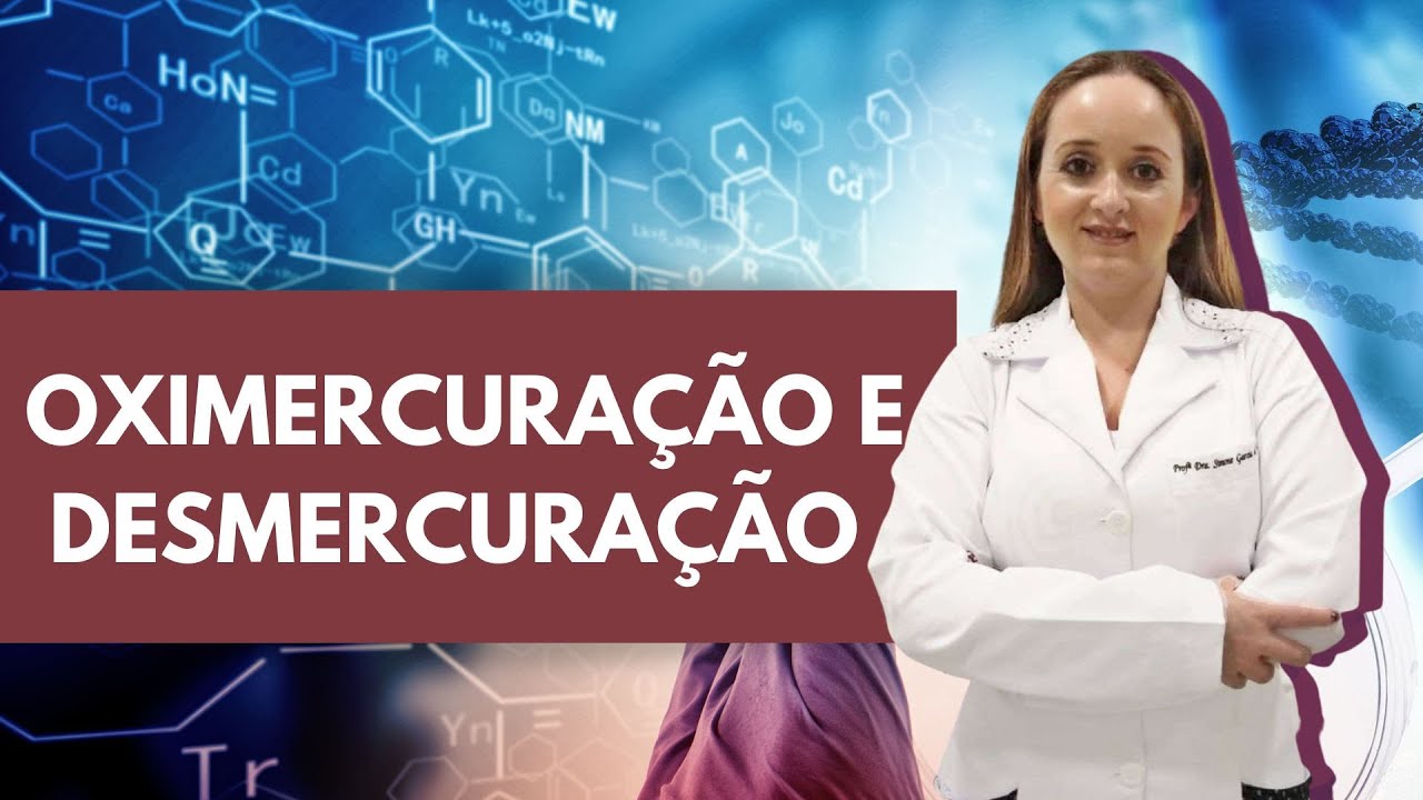 Reação Orgânica de Oximercuração e demercuração - Adição em Alcenos e síntese de álcoois