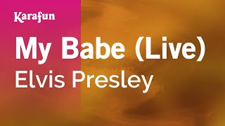 My Babe (Live) - Elvis Presley | Karaoke Version | KaraFun