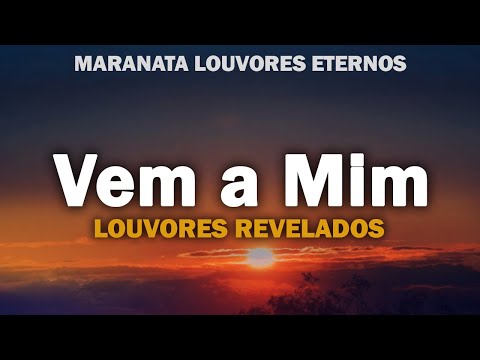 VEM A MIM | ICM LOUVORES REVELADOS