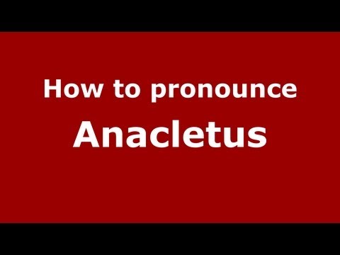 How to Pronounce Anacletus - PronounceNames.com
