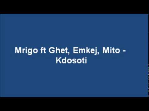 Mrigo ft Ghet, Emkej, Mito - Kdosoti
