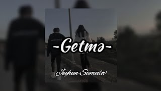 Jeyhun Samedov - Getmə (lyrics)