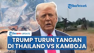 Donald Trump Bakal Telepon Langsung Pemimpin Negara Thailand-Kamboja, Harap Eskalasi Segera Menurun