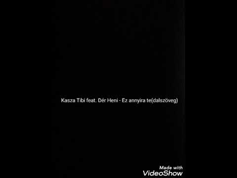 Kasza Tibi Feat Dér Heni - Ez annyira te(dalszöveg)