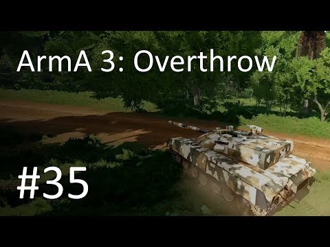 ArmA 3: Overthrow Ep 35- Anti-Gang Tank