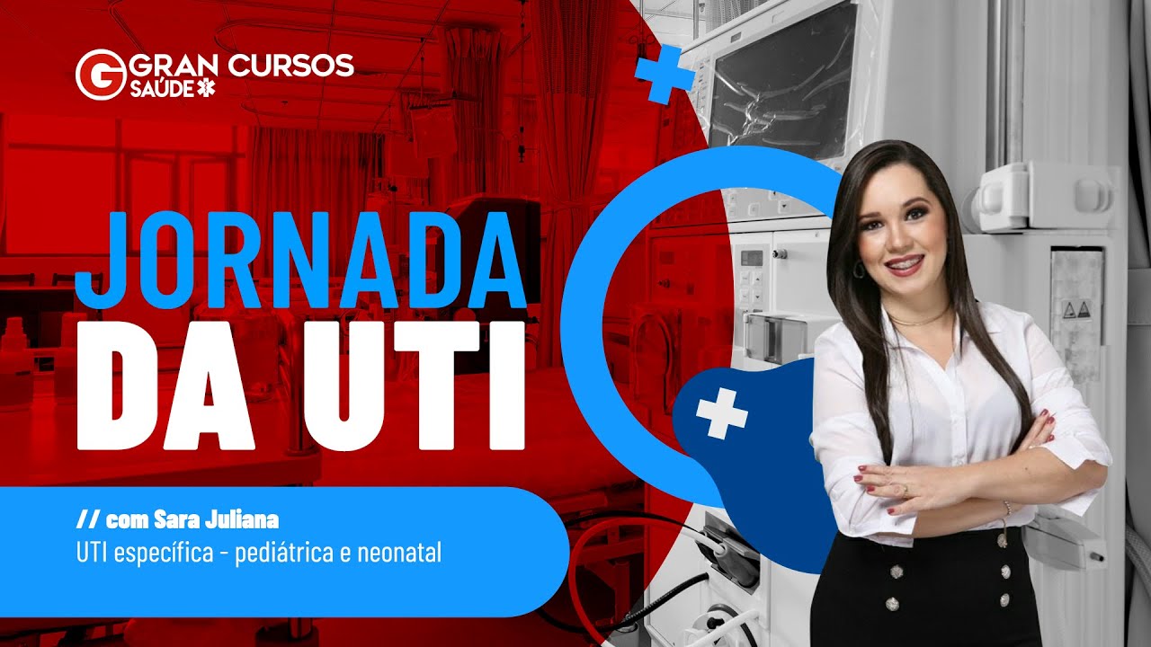Jornada da UTI - Dia 1 - UTI específica - pediátrica e neonatal com Sara Juliana
