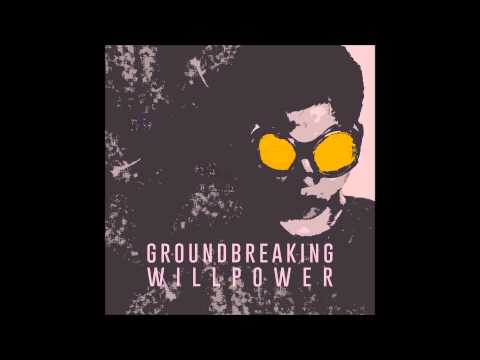 GROUNDBREAKING - WILLPOWER (Full Album 2014)