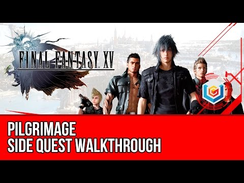 Final Fantasy XV Walkthrough - Pilgrimage Side Quest Guide/Gameplay/Let's Play