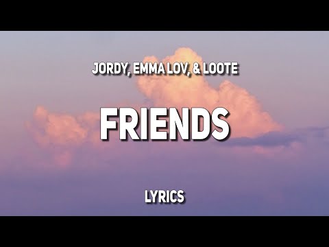 JORDY, emma løv, & LOOTE - Friends (Lyrics)