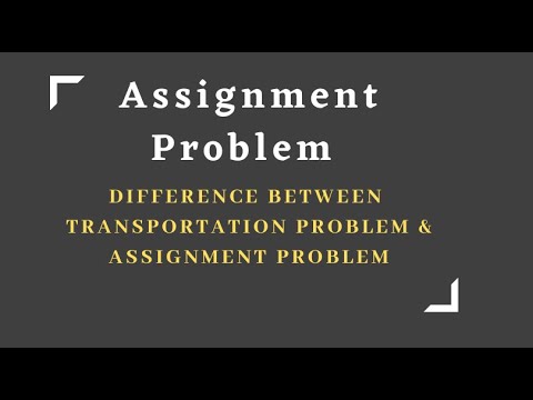 Assignment Problem: Difference between Transportation Problem & Assignment Problem [Lecture 1]