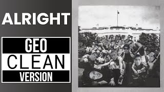 KENDRICK LAMAR: ALRIGHT - Geo CLEAN Version (LYRICS!)