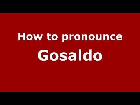 How to pronounce Gosaldo (Italian/Italy) - PronounceNames.com