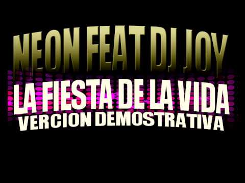 NEON EL EMPERADOR FEAT DJ JOY - LA FIESTA DE LA VIDA - DEMO