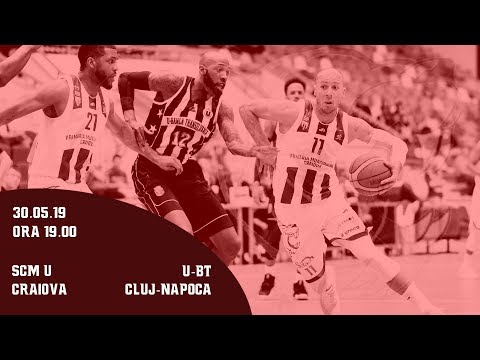 FINALA MICĂ LNBM 2018-2019: SCM U Craiova - U-BT Cluj-Napoca (Game 2)