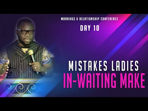 THE 7 MISTAKES LADIES IN-WAITING MAKE | BY PASTOR RAPHAEL GRANT