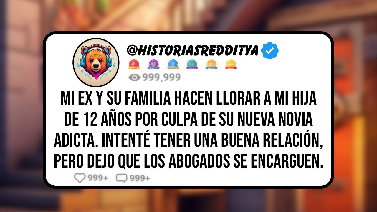 Mi EX y su Familia Hacen Llorar a mi Hija de 12 Años por Culpa de su nueva Novia Adicta. Intenté ...
