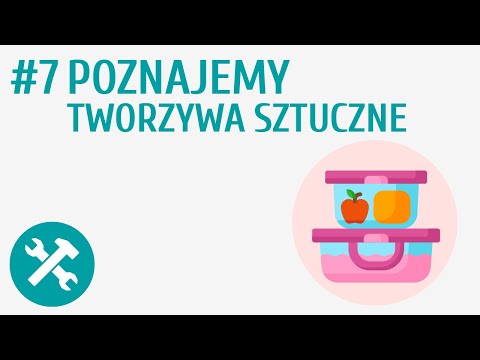 Poznajemy tworzywa sztuczne #7 [ Poznajemy materiały ]