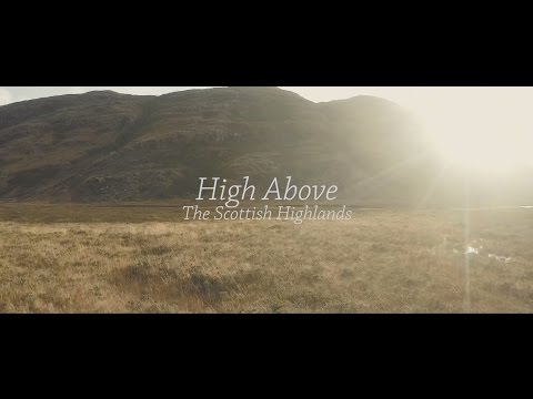 High Above, The Scottish Highlands - Trailer