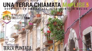 3ª Puntata - Una terra chiamata Molise 3