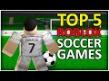 TOP 5 Roblox SOCCER GAMES! (2023)
