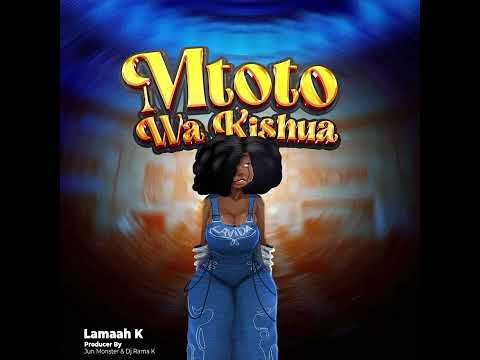 Lamaah k _-_Mtoto wa kishua_-_producer by juni Monster & dj Rama k ( Oficiall music audio )