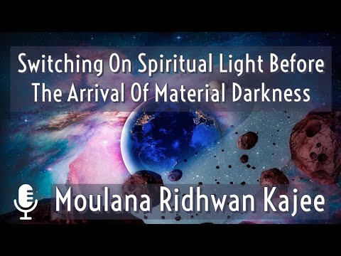 Switching On Spiritual Light Before The Arrival Of Material Darkness | Moulana Ridhwan Kajee