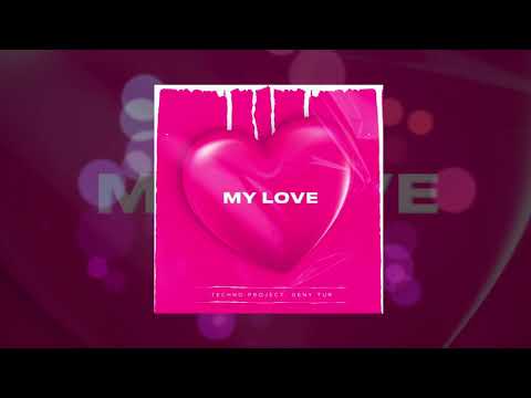 Techno Project & Geny Tur - My Love (Официальная премьера трека)