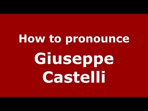 How to pronounce Giuseppe Castelli (Italian/Italy)  - PronounceNames.com