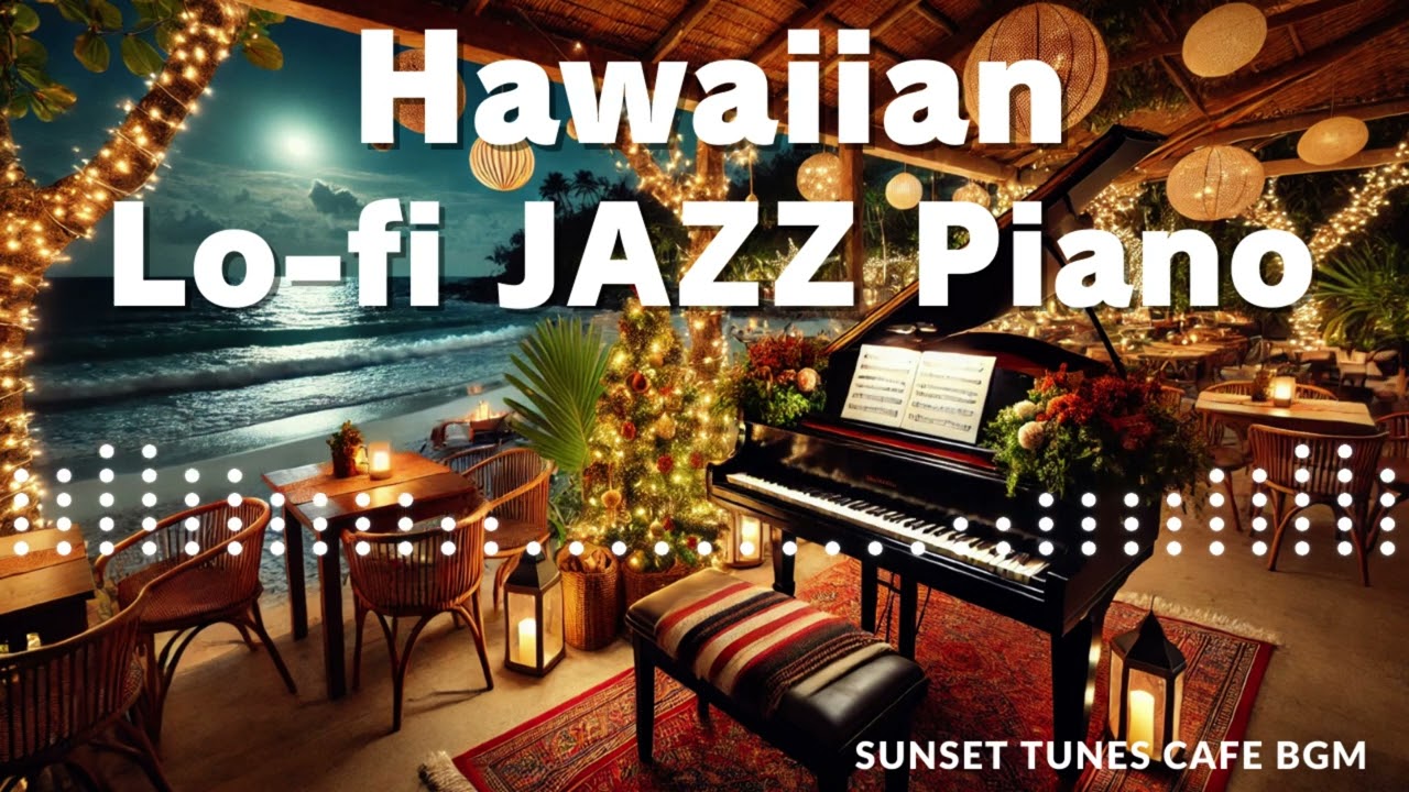 Hawaiian Lo-Fi Jazz: Relaxing Piano BGM for Healing Vibes@SunsetTunesCafeBGM-x4g