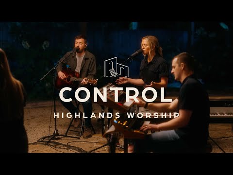 Control | Official Music Video | Highlands Worship