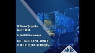 Akıllı Lojistik Uygulamaları ve Lojistikte Dijital Dönüşüm