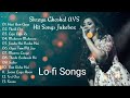 Best Songs of Shreya Ghoshal 💞 Lofi Song 💓 Romantic Love Songs of Shreya Ghoshal
