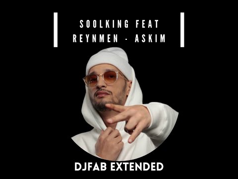 Soolking Ft Reynmen  ASKIM  - (DJFAB EXTENDED)