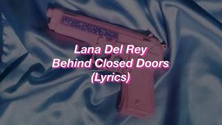 Lana Del Rey || Behind Closed Doors || (Lyrics)