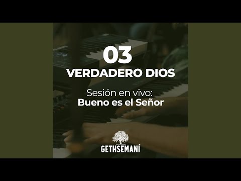 03 Verdadero Dios (Sesión en vivo: Bueno es el Señor)