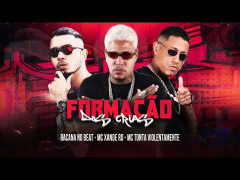 FORMAÇÃO DOS CRIA - MC TONTA VIOLENTAMENTE, MC XANDE RD & BACANA NO BEAT.