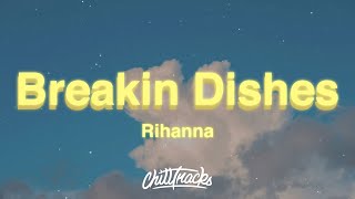 Rihanna - Breakin' Dishes (Lyrics)