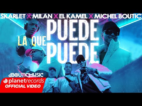 SKARLET ❌ MILAN ❌ EL KAMEL ❌ MICHEL BOUTIC - LA QUE PUEDE PUEDE (Video Oficial)