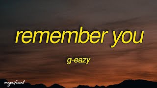 G-Eazy - Remember You (Lyrics) Ft. Blackbear Cause I still remember you,She got crib with a twin bed