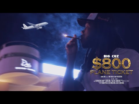 BIG CUZ x $800 PLANE TICKET (OFFICIAL MUSIC VIDEO)