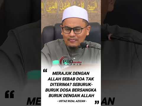 Merajuk Dengan Allah Sebab Doa Tak Diterima? Seburuk-Buruk Dosa Bersangka Buruk Dengan Allah