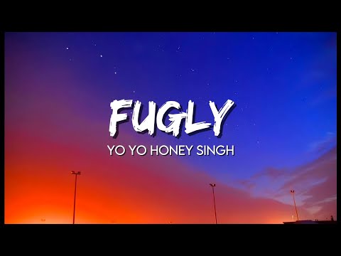 Yo Yo Honey Singh - Fugly ( Lyrics )