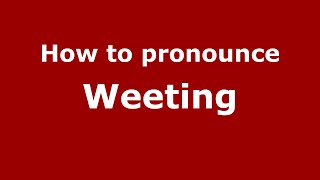 How to pronounce Weeting